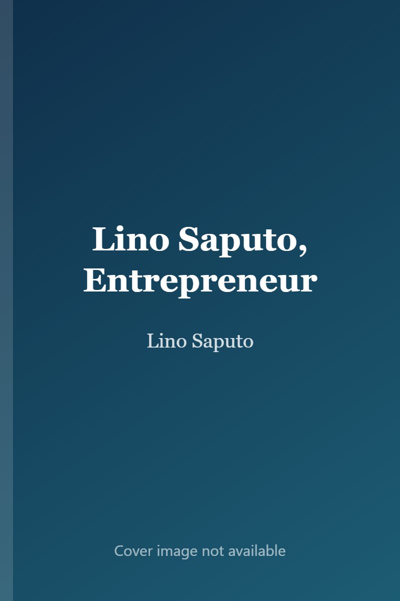 Lino Saputo, Entrepreneur - Living Our Dreams cover