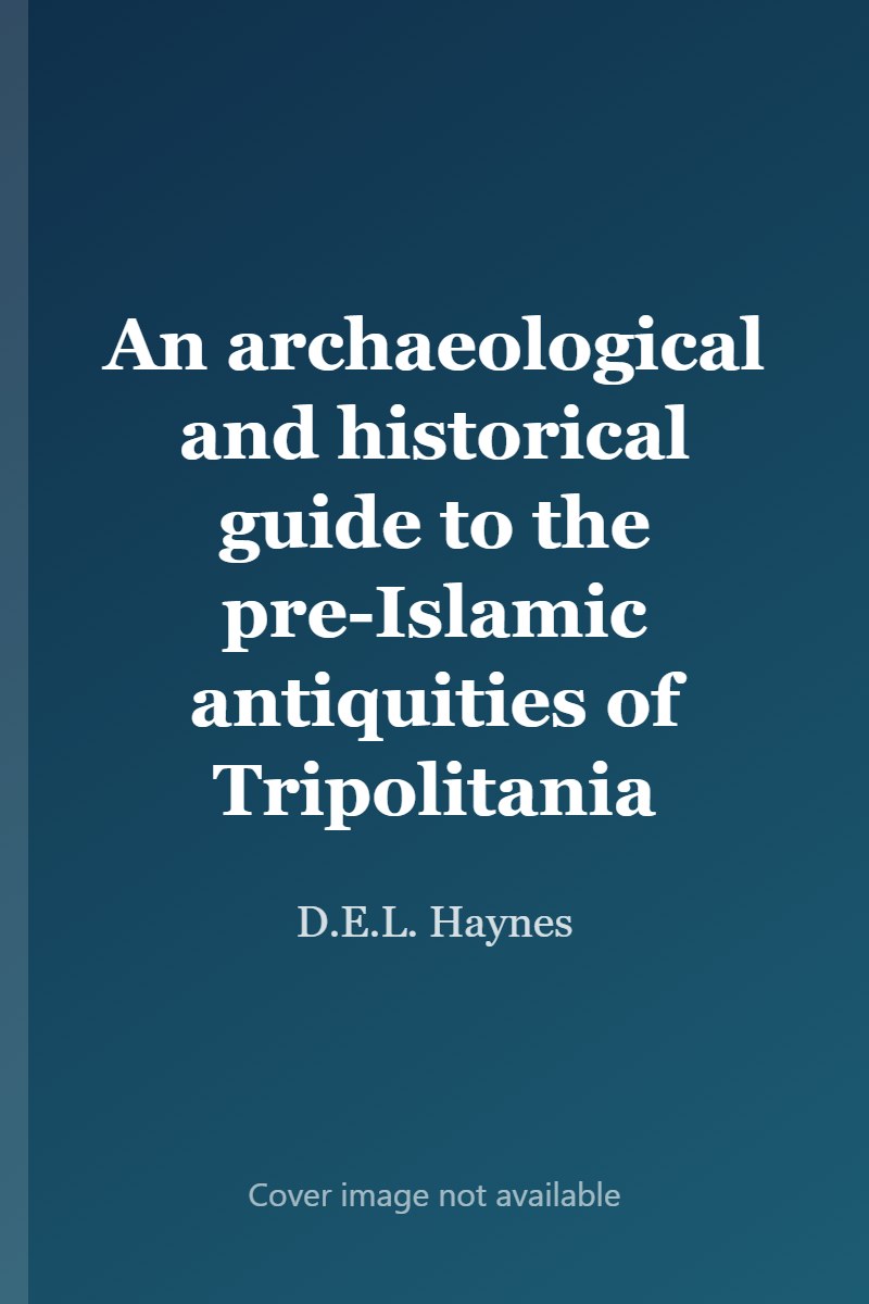 An archaeological and historical guide to the pre-Islamic antiquities of Tripolitania cover