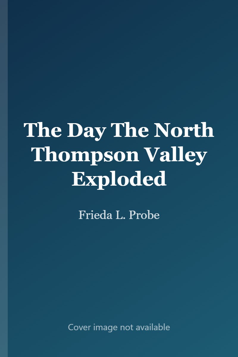 The Day The North Thompson Valley Exploded cover